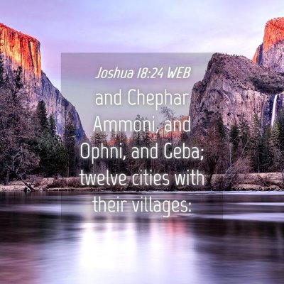 Picture 04 - Joshua 18:24 WEB - and Chephar Ammoni, and Ophni, and Geba; twelve - Bible Verse Picture