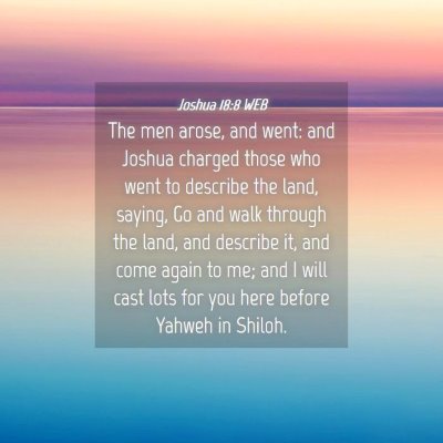 Picture 04 - Joshua 18:8 WEB - The men arose, and went: and Joshua charged those - Bible Verse Picture