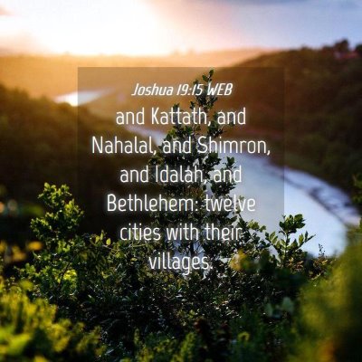 Picture 04 - Joshua 19:15 WEB - and Kattath, and Nahalal, and Shimron, and - Bible Verse Picture