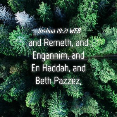 Picture 04 - Joshua 19:21 WEB - and Remeth, and Engannim, and En Haddah, and Beth - Bible Verse Picture