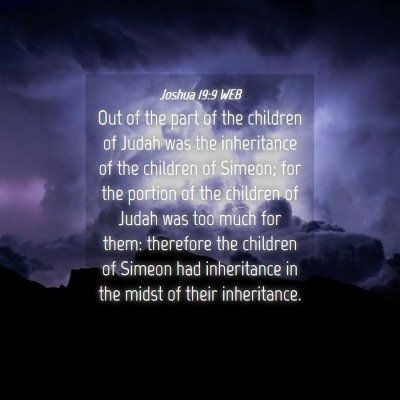 Picture 04 - Joshua 19:9 WEB - Out of the part of the children of Judah was the - Bible Verse Picture