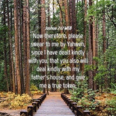 Picture 04 - Joshua 2:12 WEB - Now therefore, please swear to me by Yahweh, - Bible Verse Picture