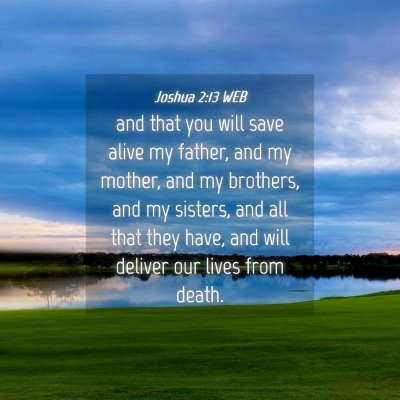 Picture 04 - Joshua 2:13 WEB - and that you will save alive my father, and my - Bible Verse Picture
