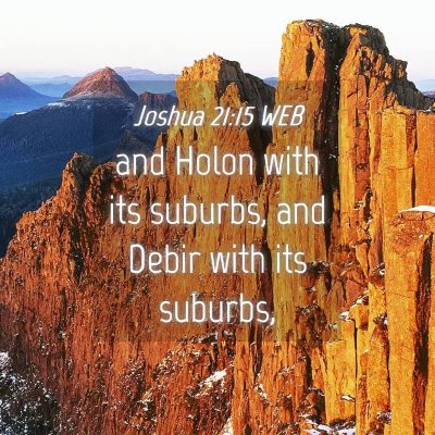 Picture 04 - Joshua 21:15 WEB - and Holon with its suburbs, and Debir with its - Bible Verse Picture