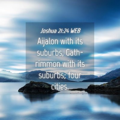 Picture 04 - Joshua 21:24 WEB - Aijalon with its suburbs, Gath-rimmon with its - Bible Verse Picture