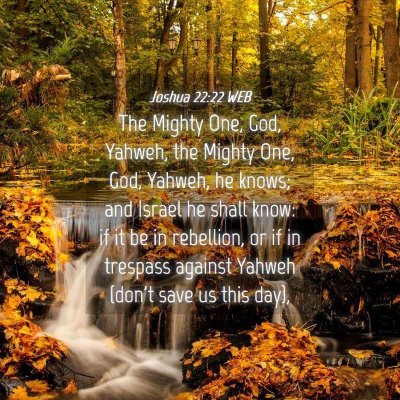 Picture 04 - Joshua 22:22 WEB - The Mighty One, God, Yahweh, the Mighty One, God, - Bible Verse Picture