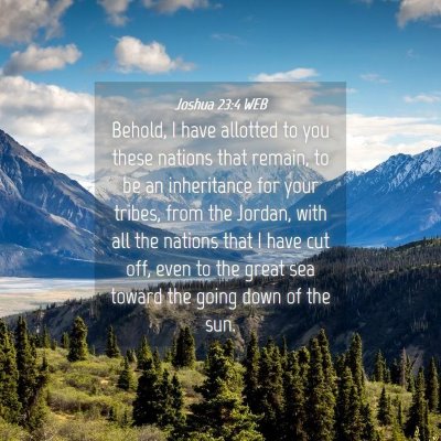 Picture 04 - Joshua 23:4 WEB - Behold, I have allotted to you these nations that - Bible Verse Picture