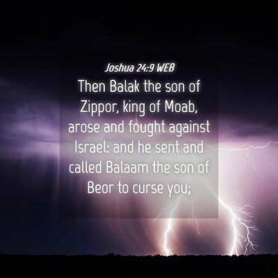 Picture 04 - Joshua 24:9 WEB - Then Balak the son of Zippor, king of Moab, arose - Bible Verse Picture