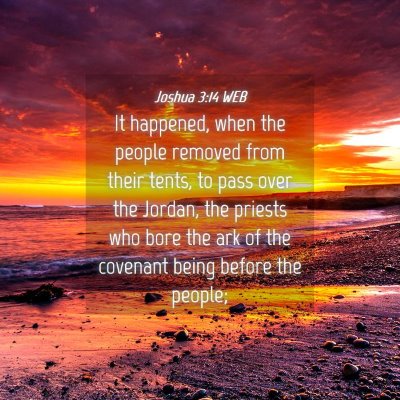 Picture 04 - Joshua 3:14 WEB - It happened, when the people removed from their - Bible Verse Picture