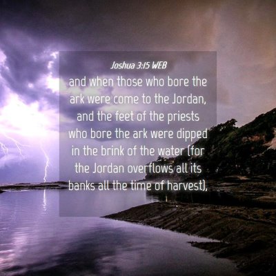 Picture 04 - Joshua 3:15 WEB - and when those who bore the ark were come to the - Bible Verse Picture