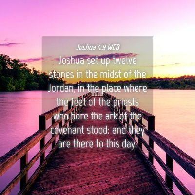 Picture 04 - Joshua 4:9 WEB - Joshua set up twelve stones in the midst of the - Bible Verse Picture