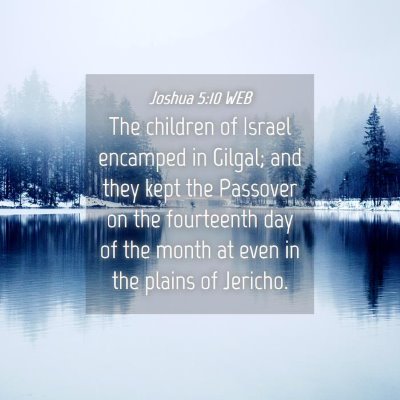 Picture 04 - Joshua 5:10 WEB - The children of Israel encamped in Gilgal; and - Bible Verse Picture