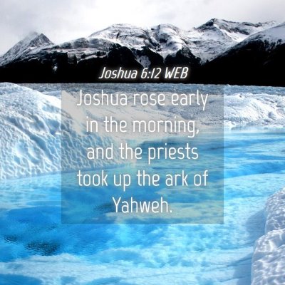 Picture 04 - Joshua 6:12 WEB - Joshua rose early in the morning, and the priests - Bible Verse Picture