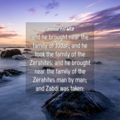 Picture 04 - Joshua 7:17 WEB - and he brought near the family of Judah; and he - Bible Verse Picture