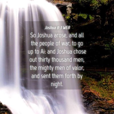 Picture 04 - Joshua 8:3 WEB - So Joshua arose, and all the people of war, to go - Bible Verse Picture