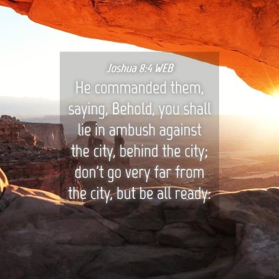 Picture 04 - Joshua 8:4 WEB - He commanded them, saying, Behold, you shall lie - Bible Verse Picture