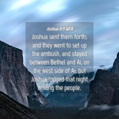 Picture 04 - Joshua 8:9 WEB - Joshua sent them forth; and they went to set up - Bible Verse Picture