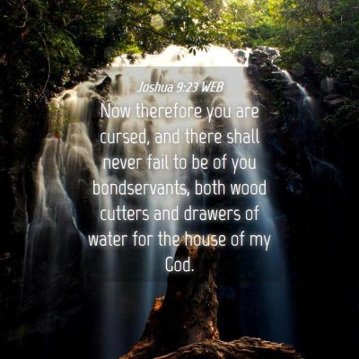Picture 04 - Joshua 9:23 WEB - Now therefore you are cursed, and there shall - Bible Verse Picture