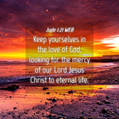 Picture 04 - Jude 1:21 WEB - Keep yourselves in the love of God, looking for - Bible Verse Picture