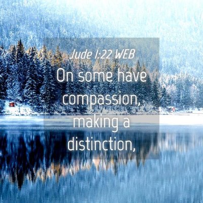 Picture 04 - Jude 1:22 WEB - On some have compassion, making a - Bible Verse Picture