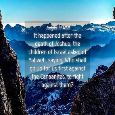 Picture 04 - Judges 1:1 WEB - It happened after the death of Joshua, the - Bible Verse Picture