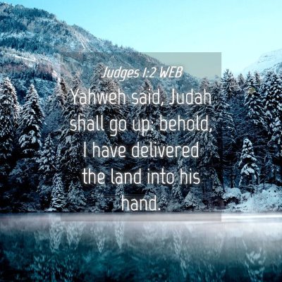 Picture 04 - Judges 1:2 WEB - Yahweh said, Judah shall go up: behold, I have - Bible Verse Picture