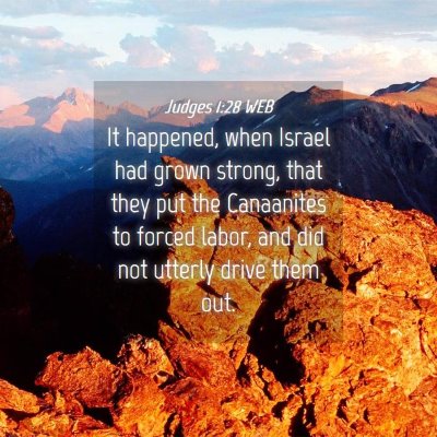 Picture 04 - Judges 1:28 WEB - It happened, when Israel had grown strong, that - Bible Verse Picture