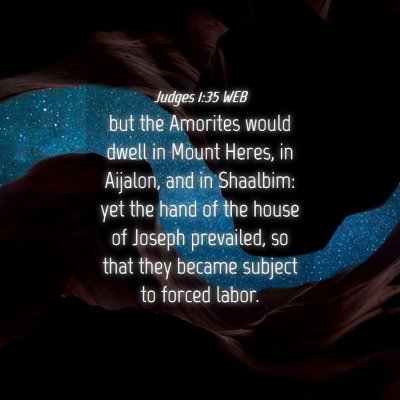 Picture 04 - Judges 1:35 WEB - but the Amorites would dwell in Mount Heres, in - Bible Verse Picture