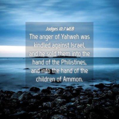 Picture 04 - Judges 10:7 WEB - The anger of Yahweh was kindled against Israel, - Bible Verse Picture