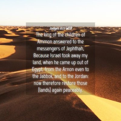 Picture 04 - Judges 11:13 WEB - The king of the children of Ammon answered to the - Bible Verse Picture