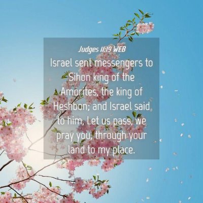 Picture 04 - Judges 11:19 WEB - Israel sent messengers to Sihon king of the - Bible Verse Picture
