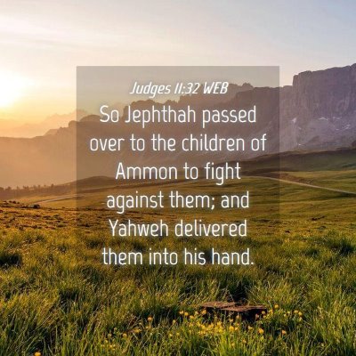 Picture 04 - Judges 11:32 WEB - So Jephthah passed over to the children of Ammon - Bible Verse Picture