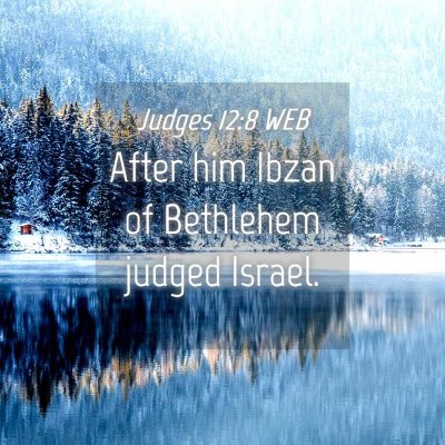 Picture 04 - Judges 12:8 WEB - After him Ibzan of Bethlehem judged - Bible Verse Picture