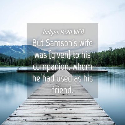 Picture 04 - Judges 14:20 WEB - But Samson's wife was [given] to his companion, - Bible Verse Picture