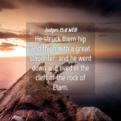 Picture 04 - Judges 15:8 WEB - He struck them hip and thigh with a great - Bible Verse Picture