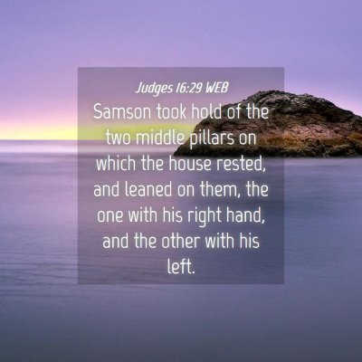 Picture 04 - Judges 16:29 WEB - Samson took hold of the two middle pillars on - Bible Verse Picture
