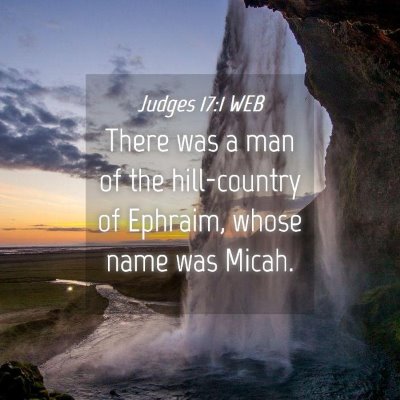 Picture 04 - Judges 17:1 WEB - There was a man of the hill-country of Ephraim, - Bible Verse Picture