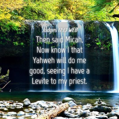 Picture 04 - Judges 17:13 WEB - Then said Micah, Now know I that Yahweh will do - Bible Verse Picture