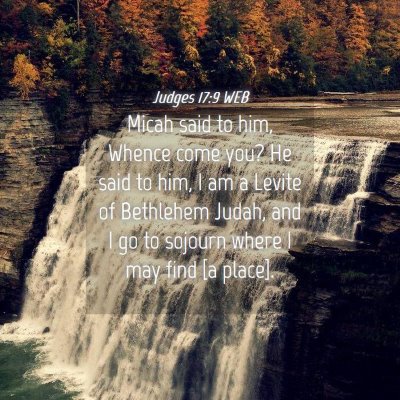 Picture 04 - Judges 17:9 WEB - Micah said to him, Whence come you? He said to - Bible Verse Picture