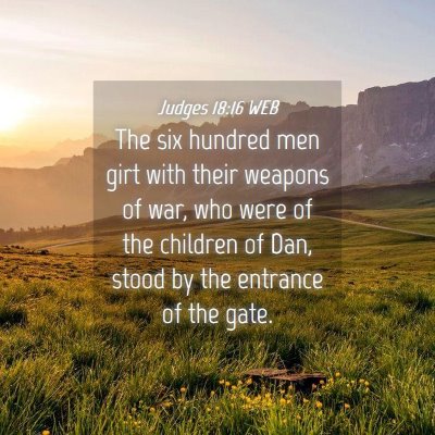 Picture 04 - Judges 18:16 WEB - The six hundred men girt with their weapons of - Bible Verse Picture