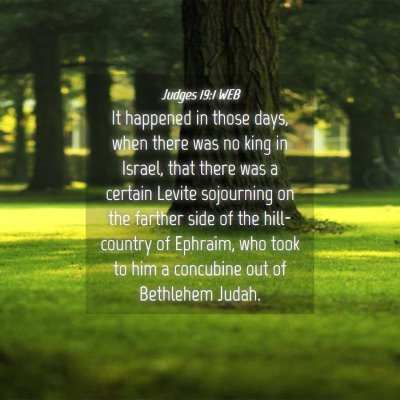 Picture 04 - Judges 19:1 WEB - It happened in those days, when there was no king - Bible Verse Picture