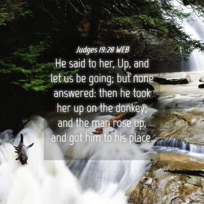 Picture 04 - Judges 19:28 WEB - He said to her, Up, and let us be going; but none - Bible Verse Picture