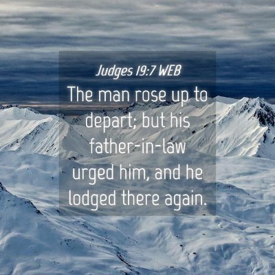 Picture 04 - Judges 19:7 WEB - The man rose up to depart; but his father-in-law - Bible Verse Picture