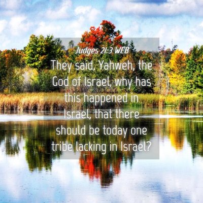 Picture 04 - Judges 21:3 WEB - They said, Yahweh, the God of Israel, why has - Bible Verse Picture