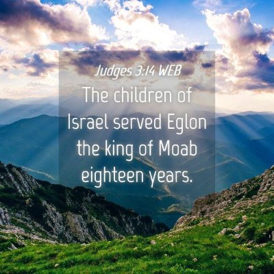 Picture 04 - Judges 3:14 WEB - The children of Israel served Eglon the king of - Bible Verse Picture