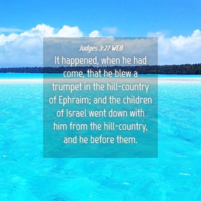 Picture 04 - Judges 3:27 WEB - It happened, when he had come, that he blew a - Bible Verse Picture