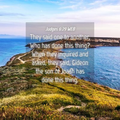 Picture 04 - Judges 6:29 WEB - They said one to another, Who has done this - Bible Verse Picture