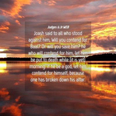 Picture 04 - Judges 6:31 WEB - Joash said to all who stood against him, Will you - Bible Verse Picture