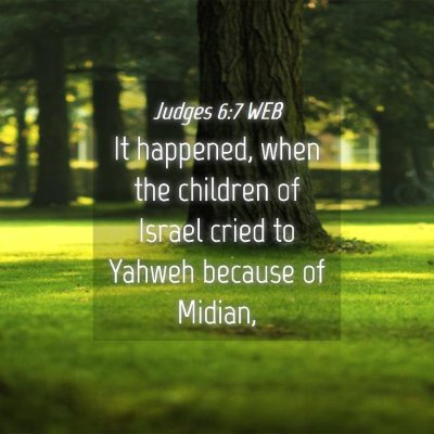 Picture 04 - Judges 6:7 WEB - It happened, when the children of Israel cried to - Bible Verse Picture