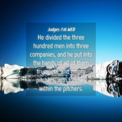 Picture 04 - Judges 7:16 WEB - He divided the three hundred men into three - Bible Verse Picture